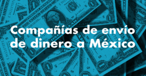 Compañías de envío de dinero a México